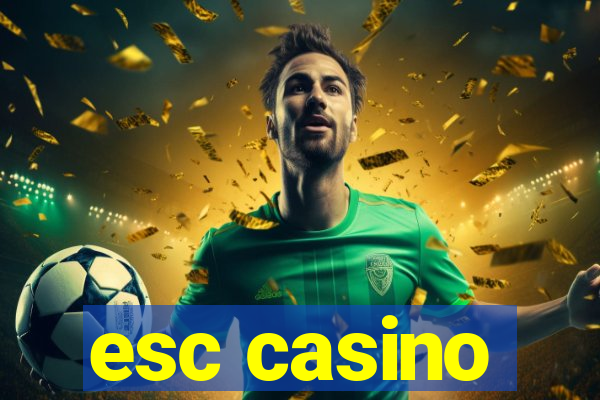 esc casino